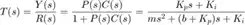 $$
T(s) = \frac{Y(s)}{R(s)} = \frac{P(s)C(s)}{1+P(s)C(s)} = \frac{K_p s + K_i}{m s^2+(b+K_p)s + K_i}
$$