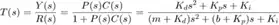 $$
T(s) = \frac{Y(s)}{R(s)} = \frac{P(s)C(s)}{1+P(s)C(s)} = \frac{K_d s^2 + K_p s + K_i}{(m + K_d) s^2 +(b+K_p)s + K_i}
$$