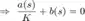 $$
\Rightarrow\ \frac{a(s)}{K} + b(s) = 0
$$