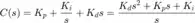 $$ C(s) = K_{p} + \frac {K_{i}} {s} + K_{d}s = \frac{K_{d}s^2 + K_{p}s + K_{i}} {s} $$